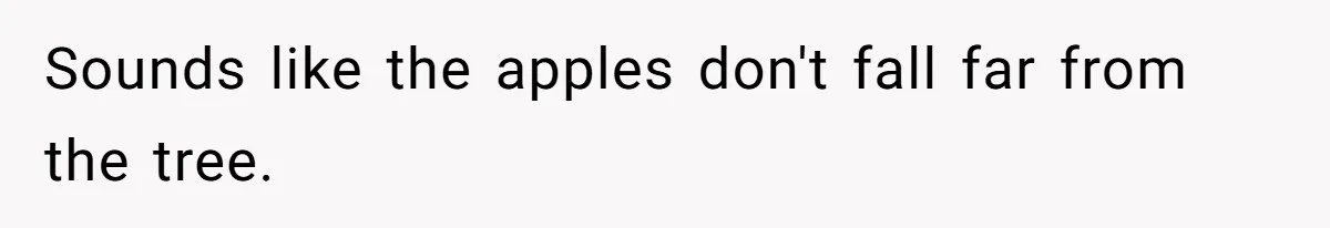 Father Books Separate Hotel Room For Daughter After Stepmother’s Kids Force Her To Sleep On Floor Sounds like the apples don't fall far from the tree.
