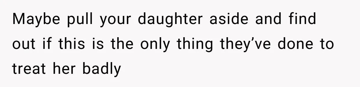 Father Books Separate Hotel Room For Daughter After Stepmother’s Kids Force Her To Sleep On Floor Maybe pull your daughter aside and find out if this is the only thing they’ve done to treat her badly