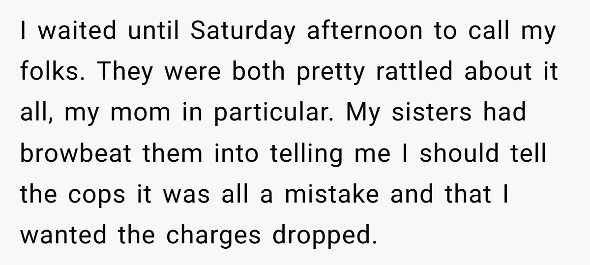 I waited until Saturday afternoon to call my folks. They were both pretty rattled about it all, my mom in particular. My sisters had browbeat them into telling me I...