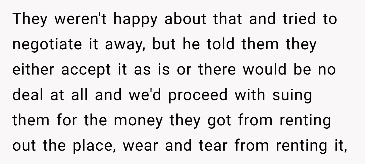 They weren't happy about that and tried to negotiate it away, but he told them they either accept it as is or there would be no deal at all and...