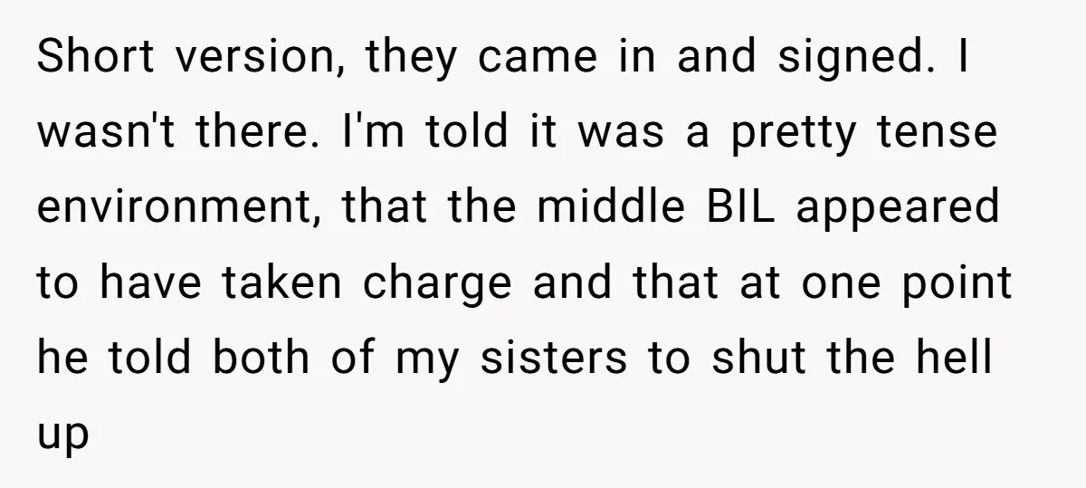 Short version, they came in and signed. I wasn't there. I'm told it was a pretty tense environment, that the middle BIL appeared to have taken charge and that at...