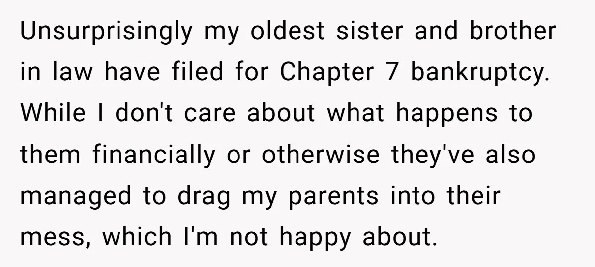 Unsurprisingly my oldest sister and brother in law have filed for Chapter 7 bankruptcy. While I don't care about what happens to them financially or otherwise they've also managed to...