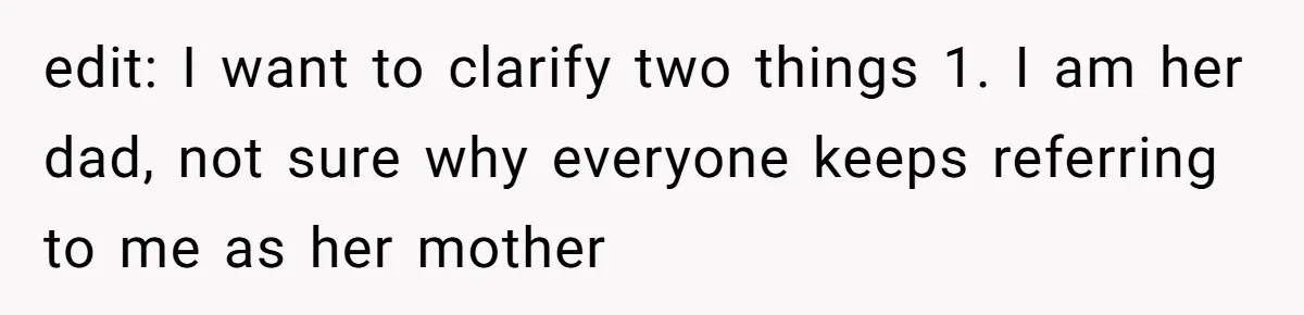 edit: I want to clarify two things 1. I am her dad, not sure why everyone keeps referring to me as her mother