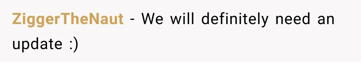 ZiggerTheNaut − We will definitely need an update :)