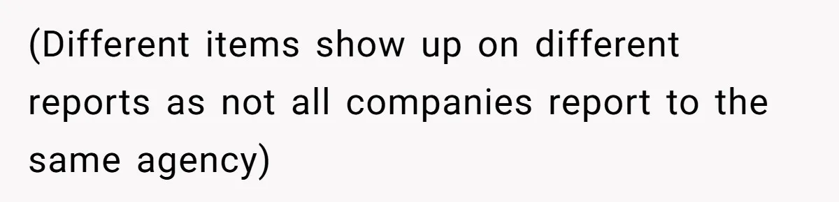 (Different items show up on different reports as not all companies report to the same agency)