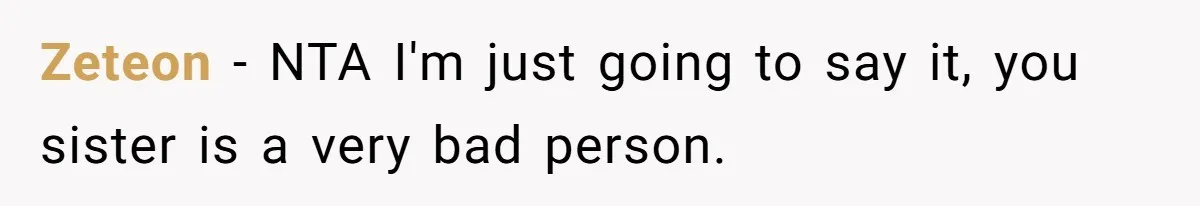Zeteon − NTA I'm just going to say it, you sister is a very bad person.