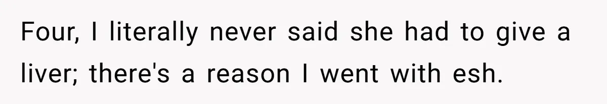 Four, I literally never said she had to give a liver; there's a reason I went with esh.