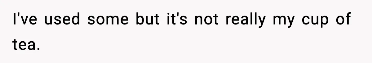 Sister-In-Law Throws Out New Mom’s Formula And Supplies, Gets Kicked Out On The Spot I've used some but it's not really my cup of tea.