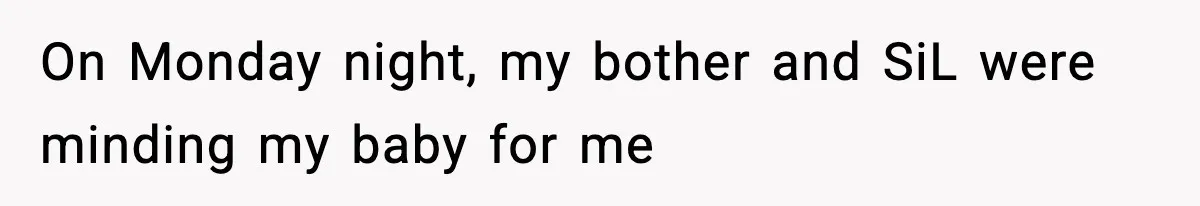Sister-In-Law Throws Out New Mom’s Formula And Supplies, Gets Kicked Out On The Spot On Monday night, my bother and SiL were minding my baby for me
