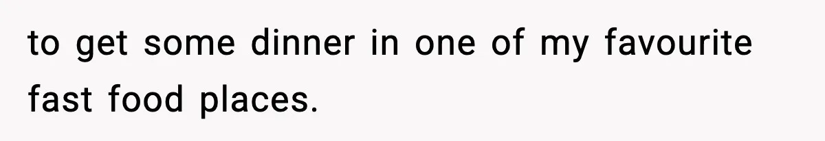 Sister-In-Law Throws Out New Mom’s Formula And Supplies, Gets Kicked Out On The Spot to get some dinner in one of my favourite fast food places.