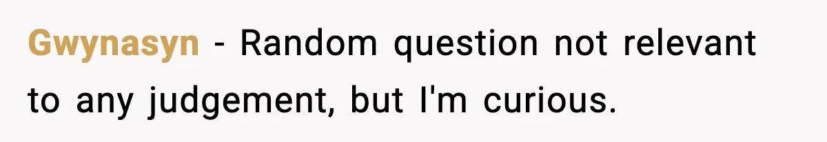 Dad Laughs When Son Gets Chewed Out For Bad Table Manners By His Girlfriend’s Parents Gwynasyn − Random question not relevant to any judgement, but I'm curious.