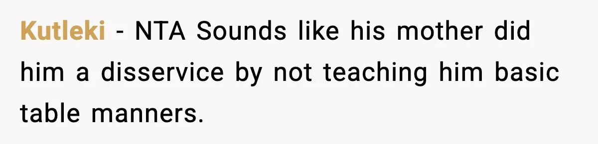 Dad Laughs When Son Gets Chewed Out For Bad Table Manners By His Girlfriend’s Parents Kutleki − NTA Sounds like his mother did him a disservice by not teaching him basic table manners.