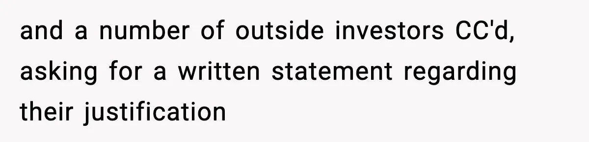 and a number of outside investors CC'd, asking for a written statement regarding their justification