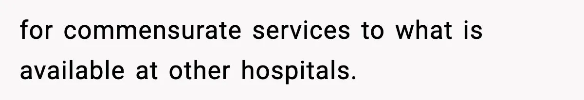 for commensurate services to what is available at other hospitals.