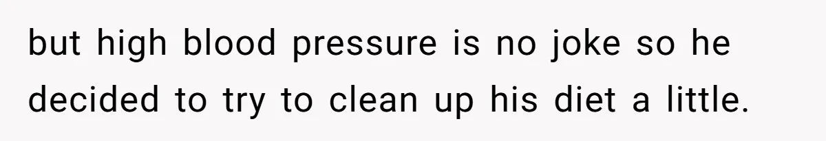 Boyfriend With High Blood Pressure Asks Girlfriend To Cut Salt From Meals, She Stands Her Ground but high blood pressure is no joke so he decided to try to clean up his diet a little.