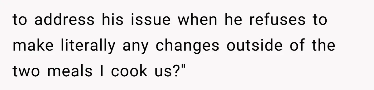 Boyfriend With High Blood Pressure Asks Girlfriend To Cut Salt From Meals, She Stands Her Ground to address his issue when he refuses to make literally any changes outside of the two meals I cook us?"