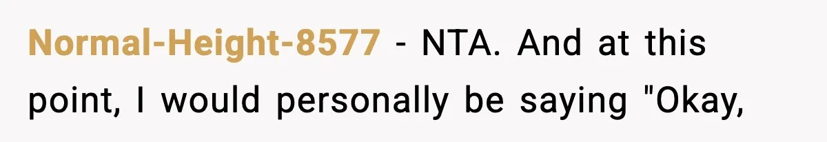 Normal-Height-8577 − NTA. And at this point, I would personally be saying "Okay,