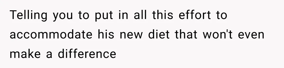 Boyfriend With High Blood Pressure Asks Girlfriend To Cut Salt From Meals, She Stands Her Ground Telling you to put in all this effort to accommodate his new diet that won't even make a difference
