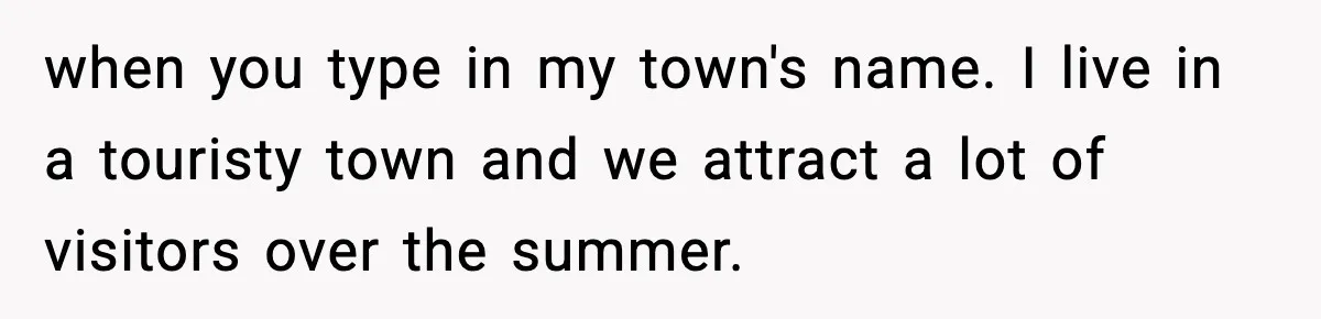 Man Arrested For Crimes He Didn’t Commit, Creates Website To Expose Police Mishandling when you type in my town's name. I live in a touristy town and we attract a lot of visitors over the summer.