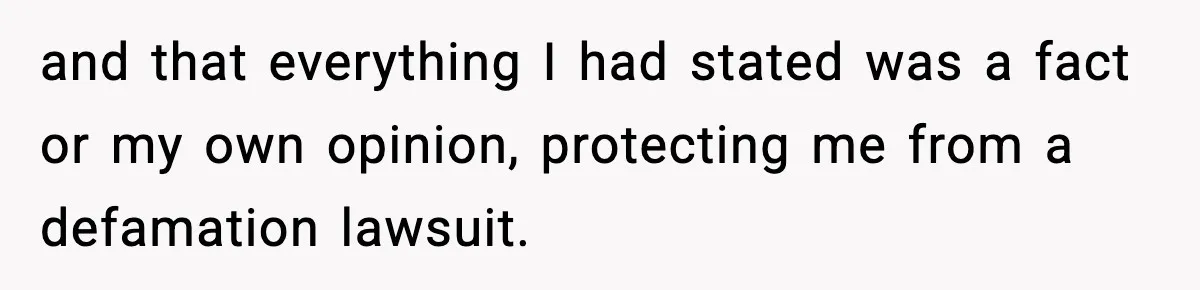 Man Arrested For Crimes He Didn’t Commit, Creates Website To Expose Police Mishandling and that everything I had stated was a fact or my own opinion, protecting me from a defamation lawsuit.