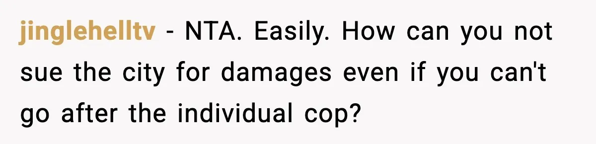 Man Arrested For Crimes He Didn’t Commit, Creates Website To Expose Police Mishandling jinglehelltv − NTA. Easily. How can you not sue the city for damages even if you can't go after the individual cop?