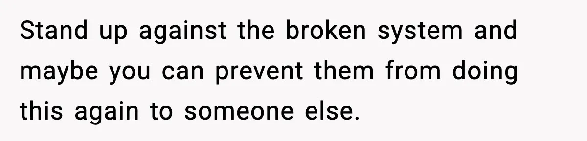 Man Arrested For Crimes He Didn’t Commit, Creates Website To Expose Police Mishandling Stand up against the broken system and maybe you can prevent them from doing this again to someone else.