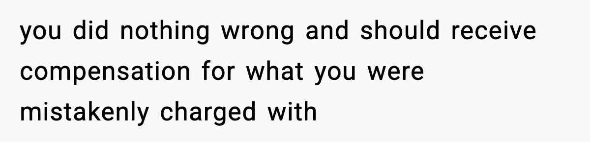 Man Arrested For Crimes He Didn’t Commit, Creates Website To Expose Police Mishandling you did nothing wrong and should receive compensation for what you were mistakenly charged with