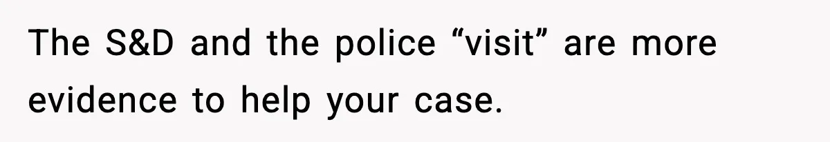 Man Arrested For Crimes He Didn’t Commit, Creates Website To Expose Police Mishandling The S&D and the police “visit” are more evidence to help your case.