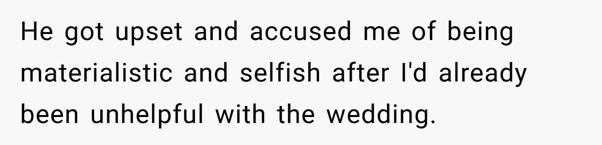 Father Charges Son For Honeymoon Stay At Late Wife’s Cabin, Son Calls Him Selfish He got upset and accused me of being materialistic and selfish after I'd already been unhelpful with the wedding.