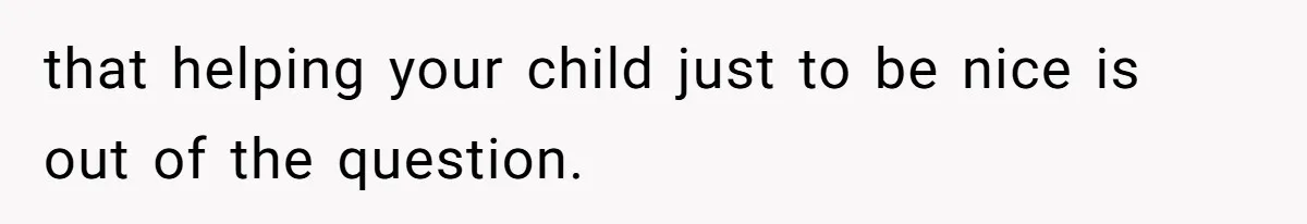 Father Charges Son For Honeymoon Stay At Late Wife’s Cabin, Son Calls Him Selfish that helping your child just to be nice is out of the question.
