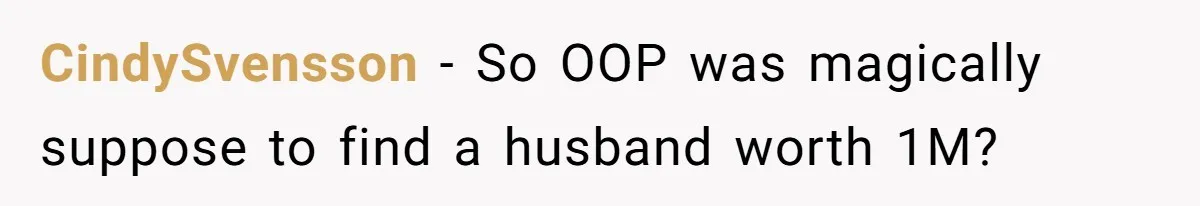 CindySvensson − So OOP was magically suppose to find a husband worth 1M?
