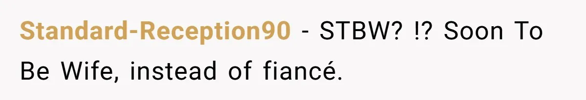 Father Charges Son For Honeymoon Stay At Late Wife’s Cabin, Son Calls Him Selfish Standard-Reception90 − STBW? !? Soon To Be Wife, instead of fiancé.