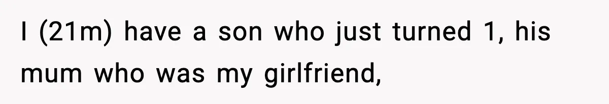 Dad Diagnosed With Terminal Cancer Chooses Aunt Over His Mom As Guardian For Son I (21m) have a son who just turned 1, his mum who was my girlfriend,
