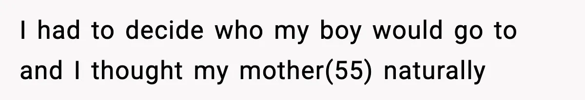Dad Diagnosed With Terminal Cancer Chooses Aunt Over His Mom As Guardian For Son I had to decide who my boy would go to and I thought my mother(55) naturally