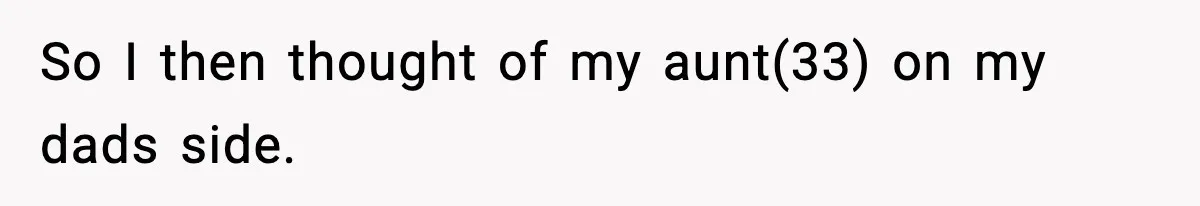 Dad Diagnosed With Terminal Cancer Chooses Aunt Over His Mom As Guardian For Son So I then thought of my aunt(33) on my dads side.