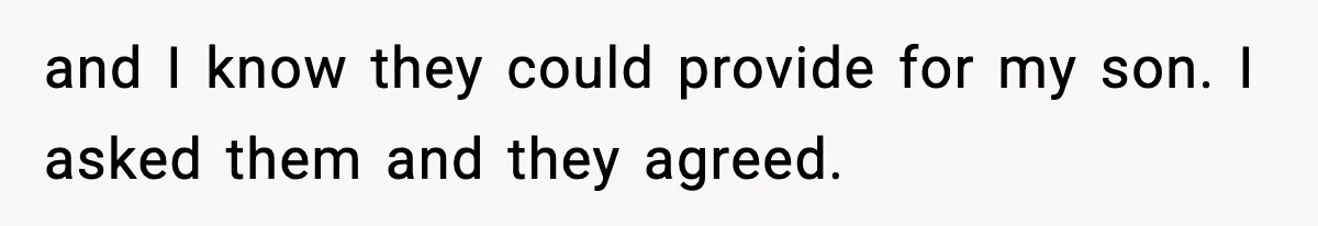 Dad Diagnosed With Terminal Cancer Chooses Aunt Over His Mom As Guardian For Son and I know they could provide for my son. I asked them and they agreed.