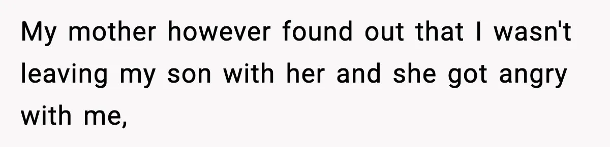Dad Diagnosed With Terminal Cancer Chooses Aunt Over His Mom As Guardian For Son My mother however found out that I wasn't leaving my son with her and she got angry with me,