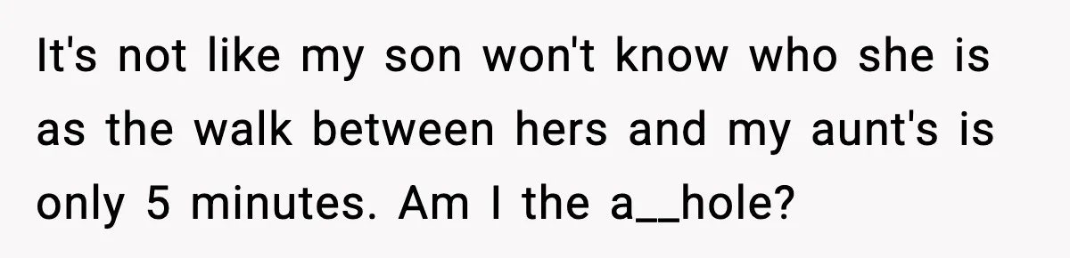 Dad Diagnosed With Terminal Cancer Chooses Aunt Over His Mom As Guardian For Son It's not like my son won't know who she is as the walk between hers and my aunt's is only 5 minutes. Am I the a__hole?