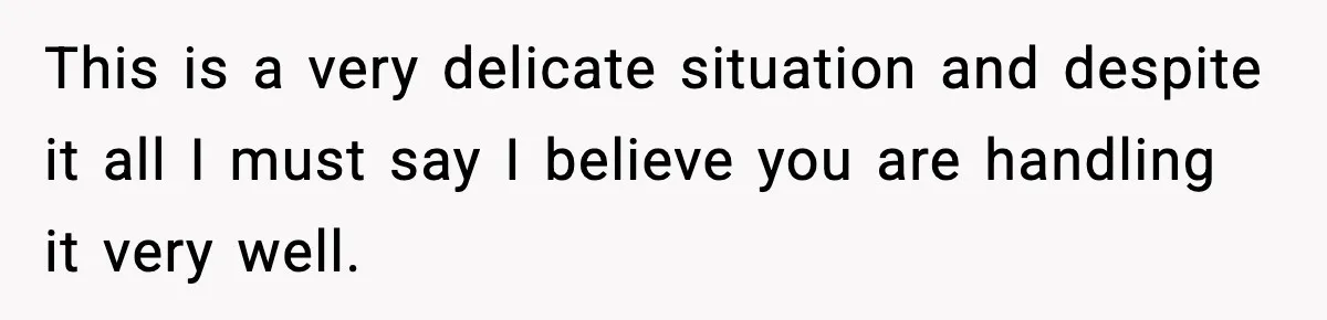 Dad Diagnosed With Terminal Cancer Chooses Aunt Over His Mom As Guardian For Son This is a very delicate situation and despite it all I must say I believe you are handling it very well.