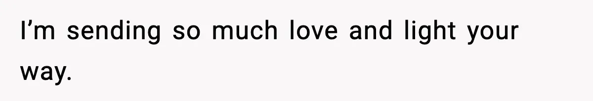 Dad Diagnosed With Terminal Cancer Chooses Aunt Over His Mom As Guardian For Son I’m sending so much love and light your way.