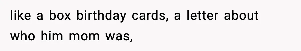 Dad Diagnosed With Terminal Cancer Chooses Aunt Over His Mom As Guardian For Son like a box birthday cards, a letter about who him mom was,