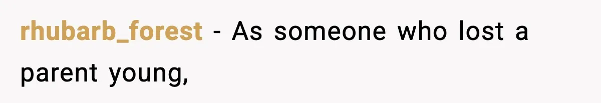 Dad Diagnosed With Terminal Cancer Chooses Aunt Over His Mom As Guardian For Son rhubarb_forest − As someone who lost a parent young,