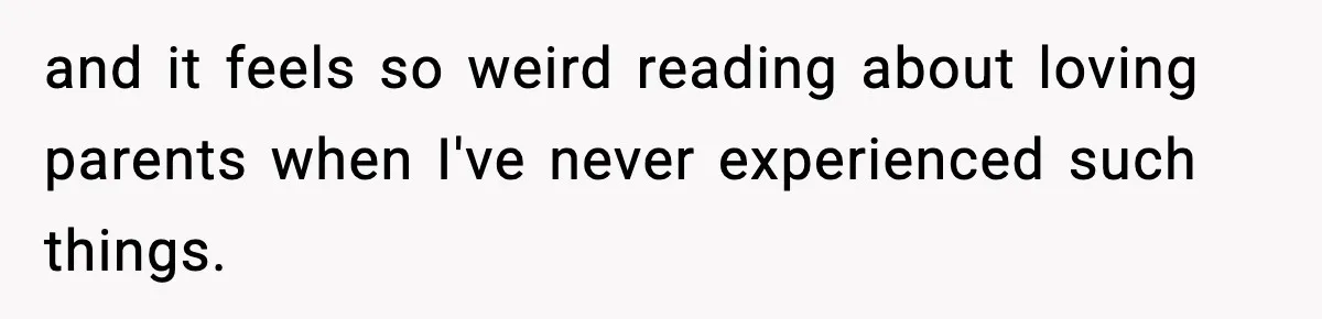 Dad Diagnosed With Terminal Cancer Chooses Aunt Over His Mom As Guardian For Son and it feels so weird reading about loving parents when I've never experienced such things.