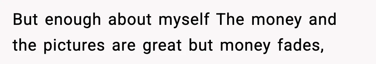 Dad Diagnosed With Terminal Cancer Chooses Aunt Over His Mom As Guardian For Son But enough about myself The money and the pictures are great but money fades,