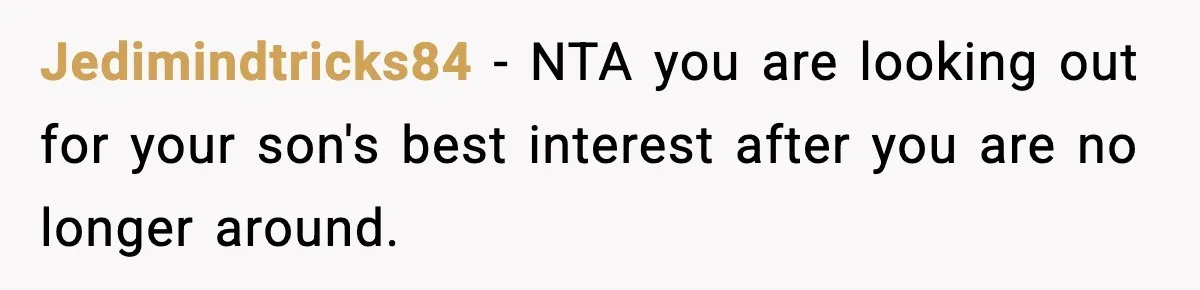 Dad Diagnosed With Terminal Cancer Chooses Aunt Over His Mom As Guardian For Son Jedimindtricks84 − NTA you are looking out for your son's best interest after you are no longer around.