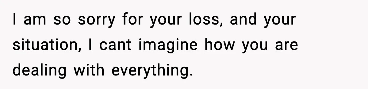 Dad Diagnosed With Terminal Cancer Chooses Aunt Over His Mom As Guardian For Son I am so sorry for your loss, and your situation, I cant imagine how you are dealing with everything.