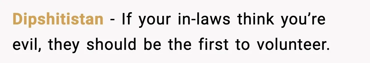 Dipshitistan - If your in-laws think you’re evil, they should be the first to volunteer.