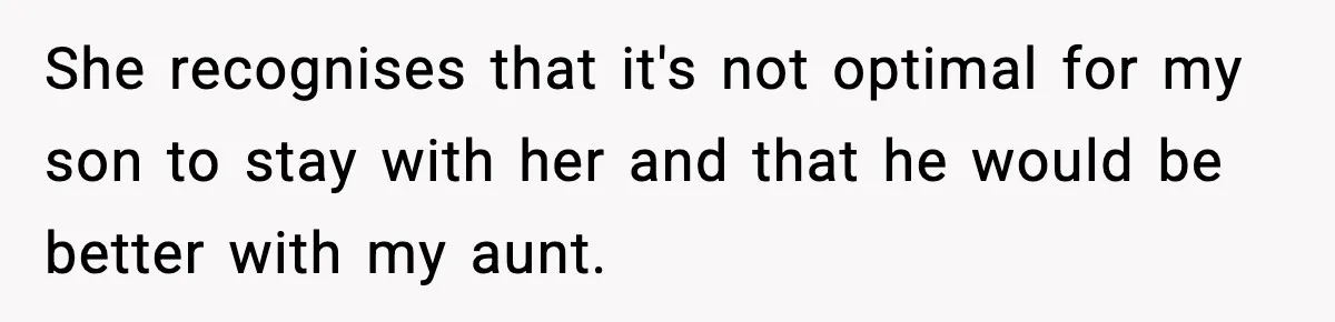 Dad Diagnosed With Terminal Cancer Chooses Aunt Over His Mom As Guardian For Son She recognises that it's not optimal for my son to stay with her and that he would be better with my aunt.