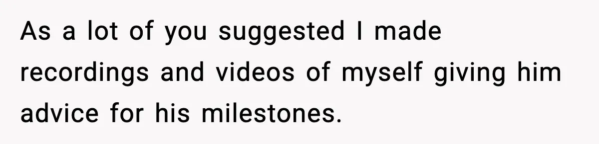 Dad Diagnosed With Terminal Cancer Chooses Aunt Over His Mom As Guardian For Son As a lot of you suggested I made recordings and videos of myself giving him advice for his milestones.