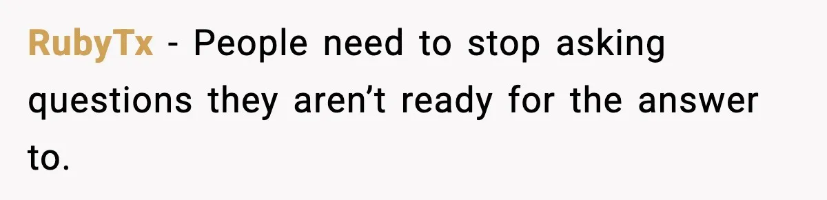 RubyTx - People need to stop asking questions they aren’t ready for the answer to.
